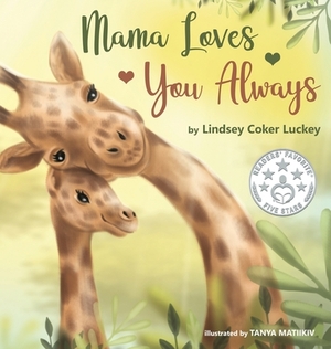 Mama Loves You Always by Lindsey Coker Luckey