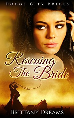 Rescuing The Bride by Brittany Dreams