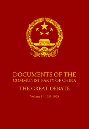 Documents of the Communist Party of China: The Great Debate, Volume 1 - 1956-1963 by Communist Party of China