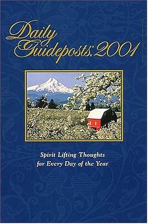 Daily Guideposts 2001: Spirit-Lifting Thoughts for Every Day of the Year by Thomas Nelson Publishers, Guideposts, Daily Guideposts Staff, Daily Guideposts