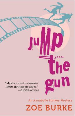 Jump the Gun: An Annabelle Starkey Mystery by Zoe Burke