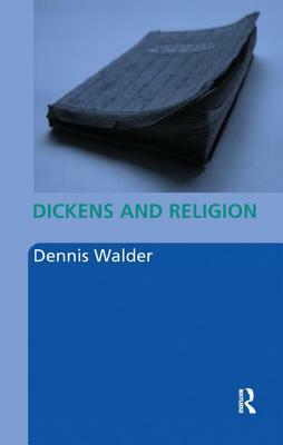 Dickens and Religion by Dennis Walder