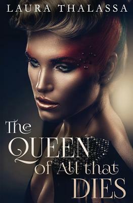 The Queen of All that Dies by Laura Thalassa