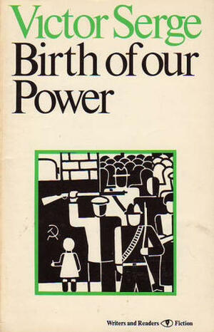 Birth of Our Power by Victor Serge