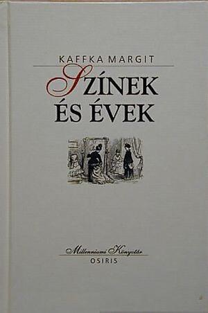 Színek és évek by Margit Kaffka