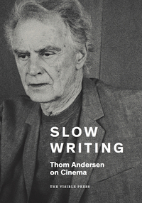 Slow Writing: Thom Andersen on Cinema by Thom Andersen