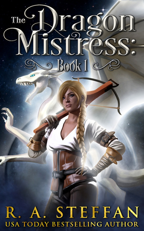 The Dragon Mistress: Book 1 by R.A. Steffan