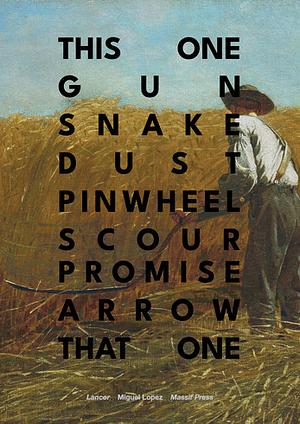 This One Gun Snake Dust Pinwheel Scour Promise Arrow That One by Massif Press, Miguel Lopez