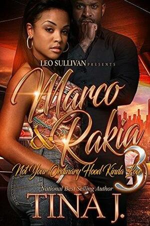Marco & Rakia 3: Not Your Ordinary Hood Kinda Love by Tina J.