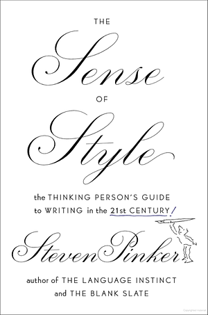 The Sense of Style: The Thinking Person's Guide to Writing in the 21st Century by Steven Pinker