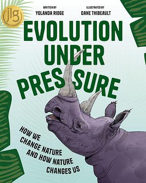 Evolution Under Pressure: How We Change Nature and How Nature Changes Us by Yolanda Ridge