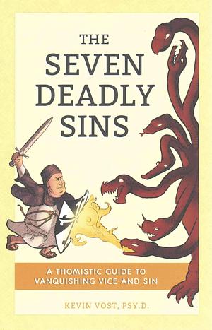 The Seven Deadly Sins by Kevin Vost, Kevin Vost