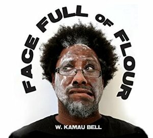 Face Full of Flour by W. Kamau Bell