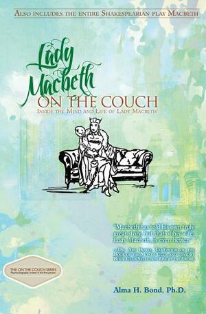 Lady Macbeth: On the Couch by Alma H. Bond