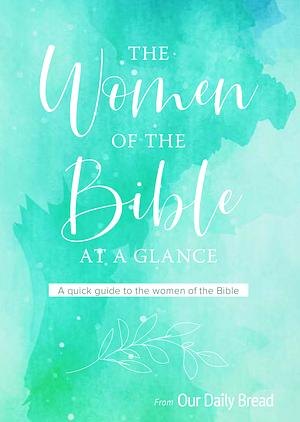 Our Daily Bread: The Women of the Bible at a Glance by Our Daily Bread Ministries