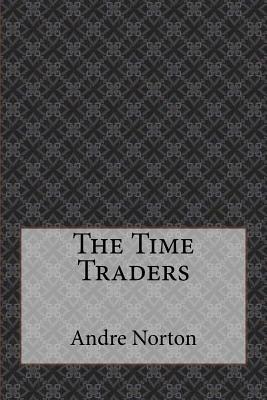 The Time Traders by Andre Norton