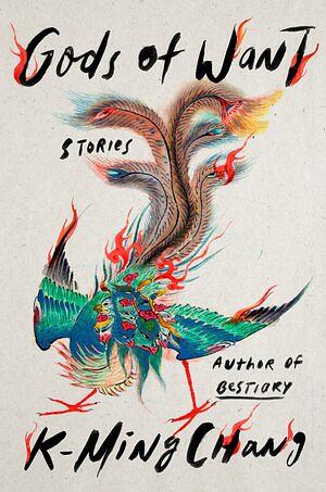 Gods of Want: Stories by K-Ming Chang