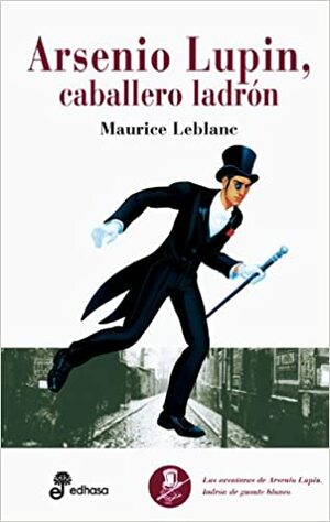 Arsenio Lupin, Caballero Ladrón by Maurice Leblanc