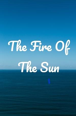 The Fire of the Sun by audreyii-fic