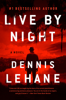 Live by Night: A Novel by Dennis Lehane