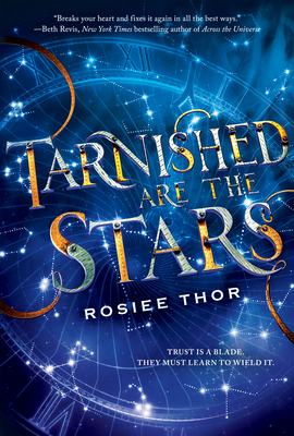 Tarnished Are the Stars by Rosiee Thor