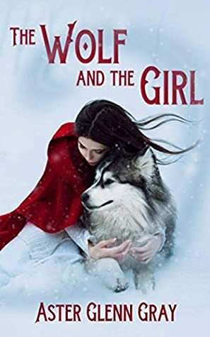 The Wolf and the Girl by Aster Glenn Gray