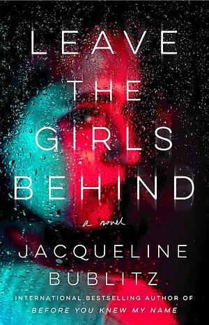 Leave the Girls Behind by Jacqueline Bublitz