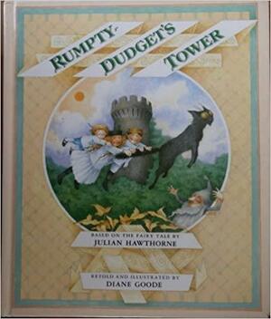 Rumpty-Dudget's Tower by Diane Goode, Julian Hawthorne