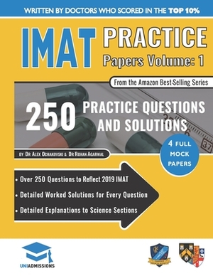 IMAT Practice Papers Volume One: 4 Full Papers with Fully Worked Solutions for the International Medical Admissions Test, 2019 Edition by Rohan Agarwal, Alex Ochakovski