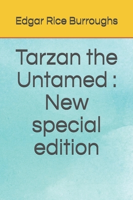 Tarzan the Untamed: New special edition by Edgar Rice Burroughs