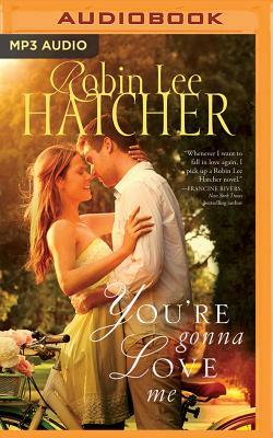 You're Gonna Love Me by Robin Lee Hatcher