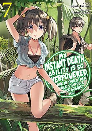 My Instant Death Ability Is So Overpowered, No One in This Other World Stands a Chance Against Me! Volume 7 by Tsuyoshi Fujitaka