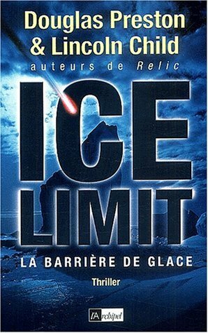 Ice Limit: La Barriere de Glace by Douglas Preston, Lincoln Child