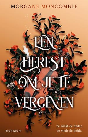 Een herfst om je te vergeven by Morgane Moncomble