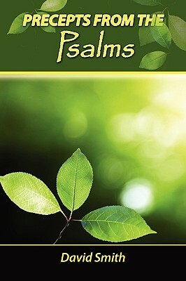 Precepts from the Psalms by David Smith