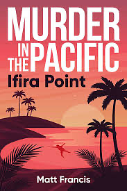 Murder in the Pacific: Ifira Point by Matt Francis