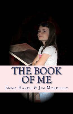 The Book Of Me by Emma Harris, Jim Morrissey