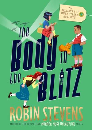The Body in the Blitz by Robin Stevens