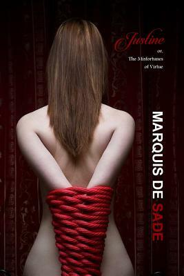 Justine: Or, the Misfortunes of Virtue (Unexpurgated Edition) by Marquis de Sade