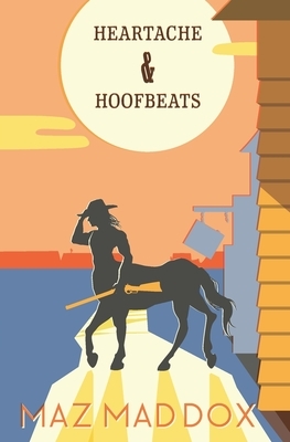 Heartache & Hoofbeats by Maz Maddox