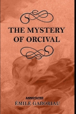 The Mystery of Orcival Annotated by Émile Gaboriau