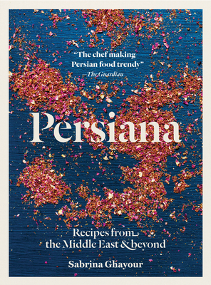 Persiana: Recipes from the Middle East & Beyond by Sabrina Ghayour