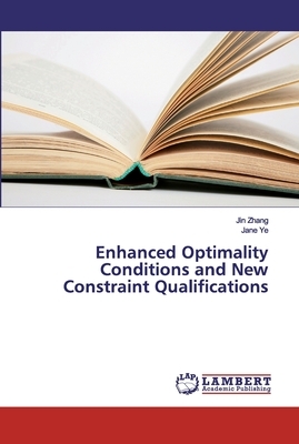 Enhanced Optimality Conditions and New Constraint Qualifications by Jane Ye, Jin Zhang