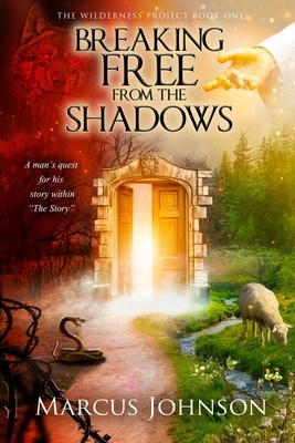 Breaking Free From the Shadows by Marcus Johnson