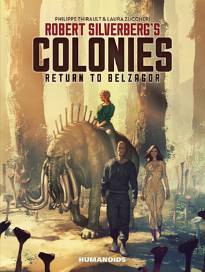 Robert Silverberg's Colonies: Return to Belzagor by Philippe Thirault, Robert Silverberg