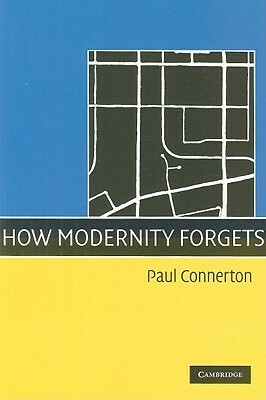 How Modernity Forgets by Paul Connerton
