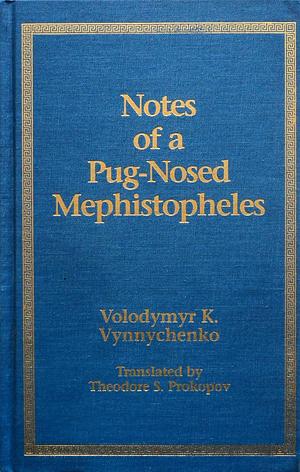 Notes of a Pug-Nosed Mephistopheles by Володимир Винниченко