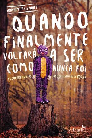 Quando Finalmente Voltará a Ser como Nunca Foi by Joachim Meyerhoff