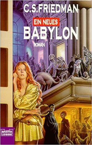 Ein neues Babylon by C.S. Friedman