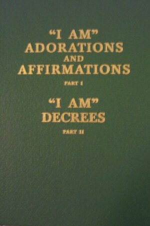 I AM Adorations and Affirmations; I AM Decrees by Comte de Saint-Germain